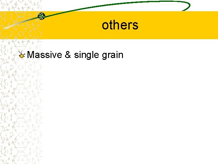 others Massive & single grain others Massive & single grain