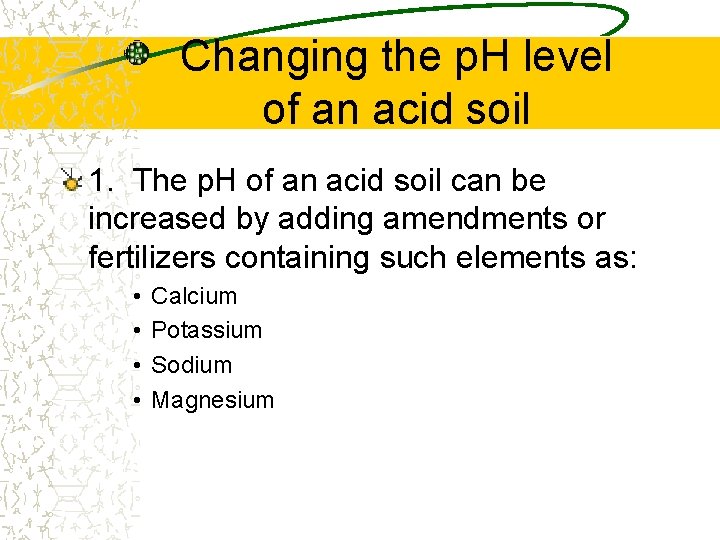 Changing the p. H level of an acid soil 1. The p. H of Changing the p. H level of an acid soil 1. The p. H of