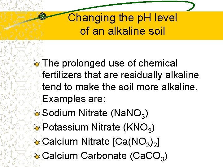 Changing the p. H level of an alkaline soil The prolonged use of chemical Changing the p. H level of an alkaline soil The prolonged use of chemical
