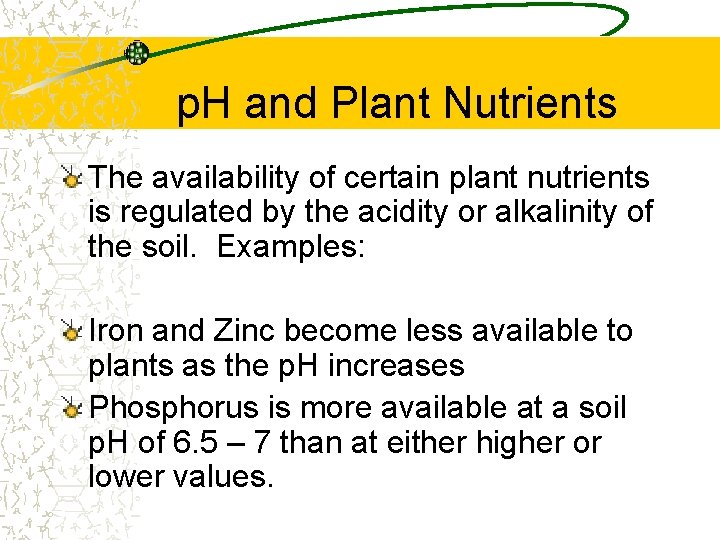 p. H and Plant Nutrients The availability of certain plant nutrients is regulated by p. H and Plant Nutrients The availability of certain plant nutrients is regulated by