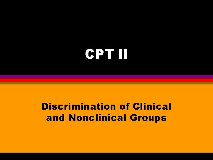 CPT II Discrimination of Clinical and Nonclinical Groups 