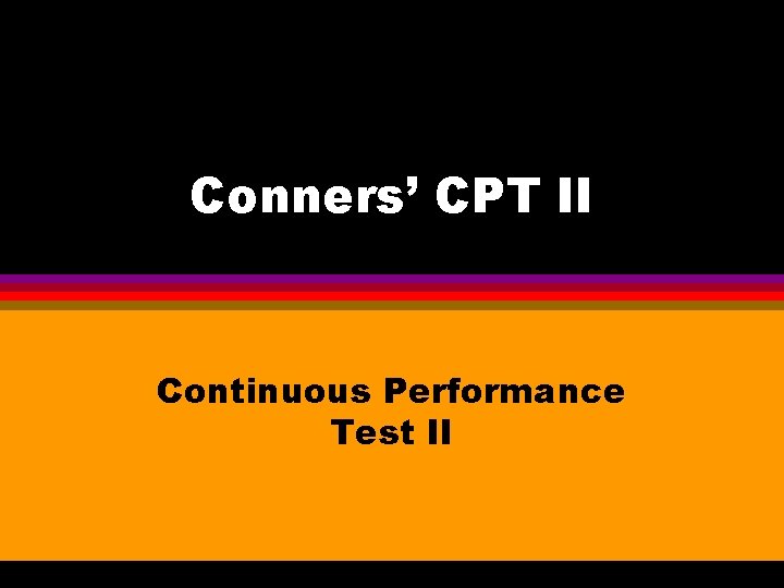 Conners’ CPT II Continuous Performance Test II 