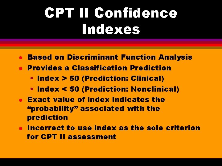 CPT II Confidence Indexes l l Based on Discriminant Function Analysis Provides a Classification