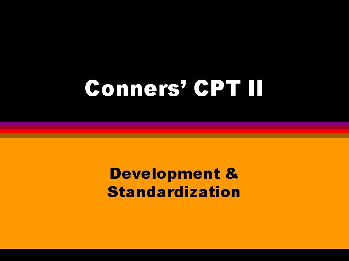 Conners’ CPT II Development & Standardization 