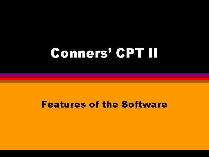 Conners’ CPT II Features of the Software 