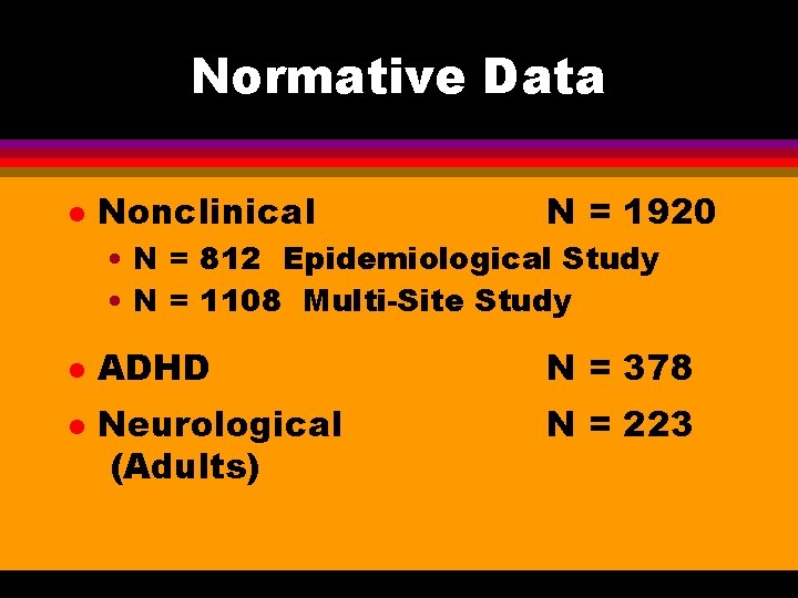 Normative Data l Nonclinical N = 1920 • N = 812 Epidemiological Study •