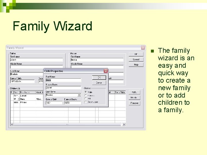 Family Wizard n The family wizard is an easy and quick way to create