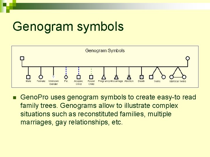 Genogram symbols n Geno. Pro uses genogram symbols to create easy-to read family trees.