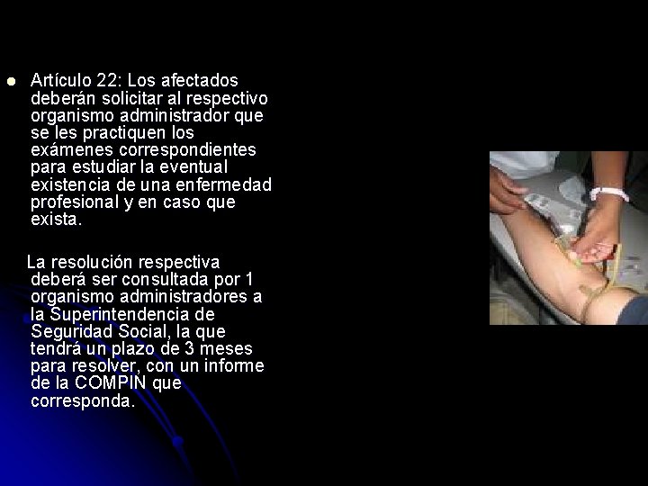 l Artículo 22: Los afectados deberán solicitar al respectivo organismo administrador que se les