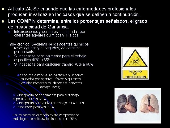 l l Artículo 24: Se entiende que las enfermedades profesionales producen invalidez en los