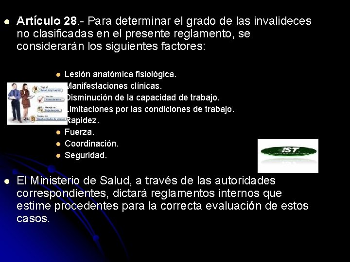 l Artículo 28. - Para determinar el grado de las invalideces no clasificadas en