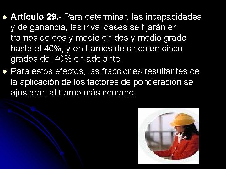 l l Artículo 29. - Para determinar, las incapacidades y de ganancia, las invalidases