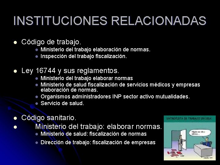 INSTITUCIONES RELACIONADAS l Código de trabajo. l l l Ley 16744 y sus reglamentos.