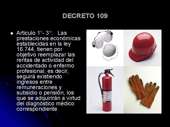 DECRETO 109 l Articulo 1°- 3°: Las prestaciones económicas establecidas en la ley 16.