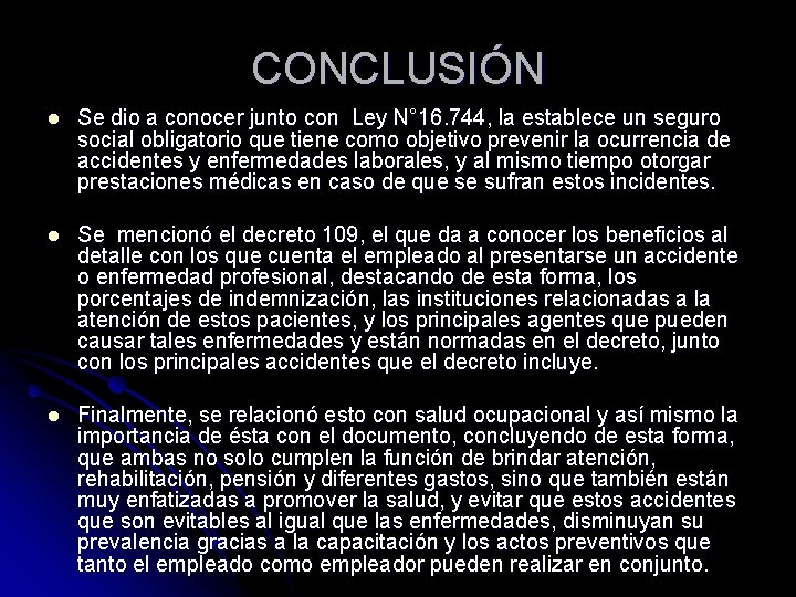 CONCLUSIÓN l Se dio a conocer junto con Ley N° 16. 744, la establece