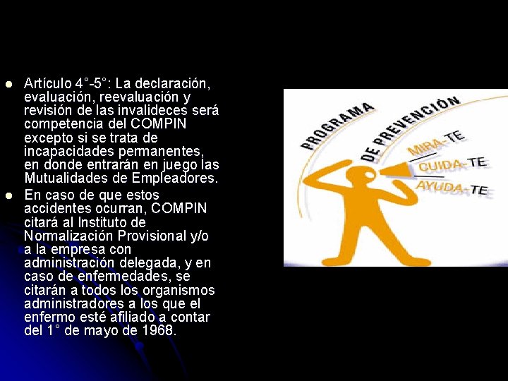 l l Artículo 4°-5°: La declaración, evaluación, reevaluación y revisión de las invalideces será