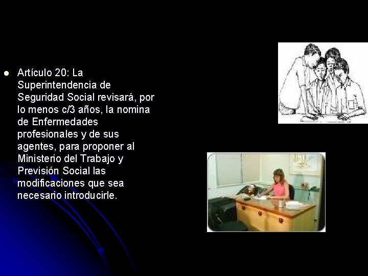 l Artículo 20: La Superintendencia de Seguridad Social revisará, por lo menos c/3 años,