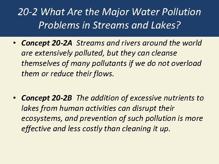 20 -2 What Are the Major Water Pollution Problems in Streams and Lakes? •