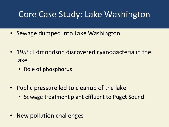Core Case Study: Lake Washington • Sewage dumped into Lake Washington • 1955: Edmondson