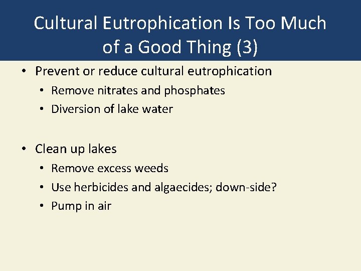 Cultural Eutrophication Is Too Much of a Good Thing (3) • Prevent or reduce