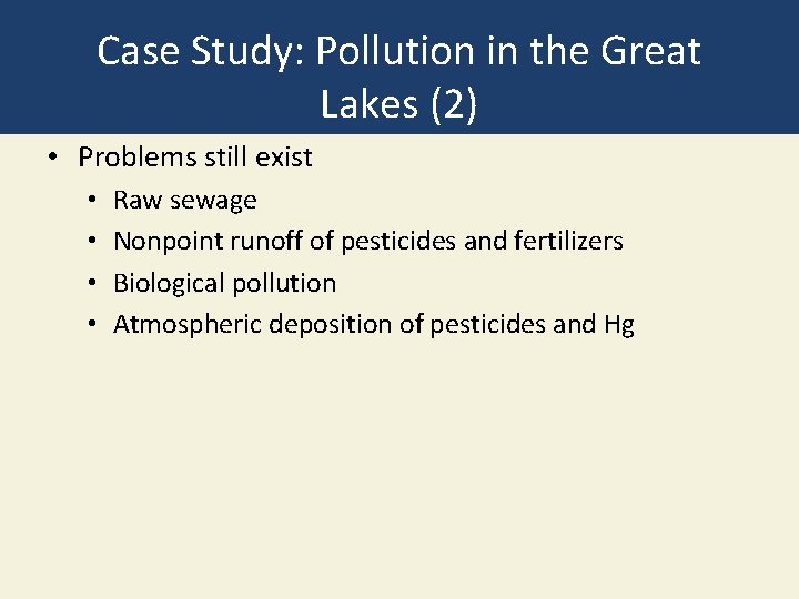 Case Study: Pollution in the Great Lakes (2) • Problems still exist • •