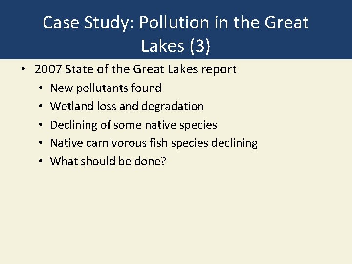 Case Study: Pollution in the Great Lakes (3) • 2007 State of the Great