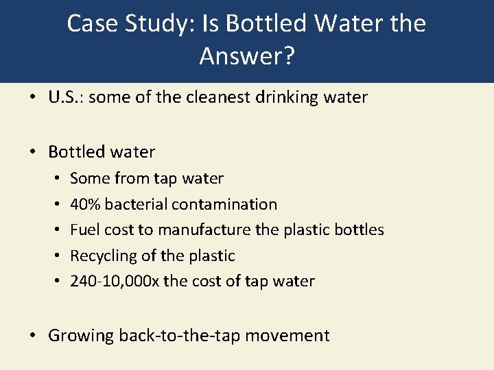 Case Study: Is Bottled Water the Answer? • U. S. : some of the