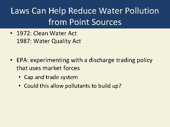 Laws Can Help Reduce Water Pollution from Point Sources • 1972: Clean Water Act