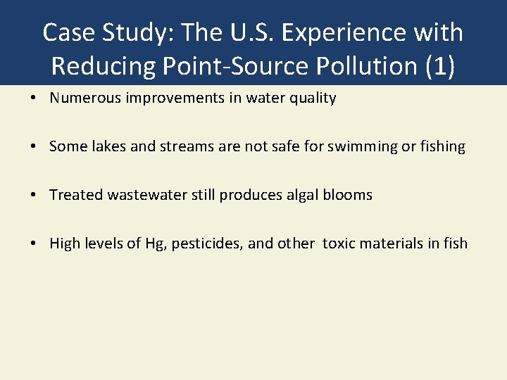 Case Study: The U. S. Experience with Reducing Point-Source Pollution (1) • Numerous improvements