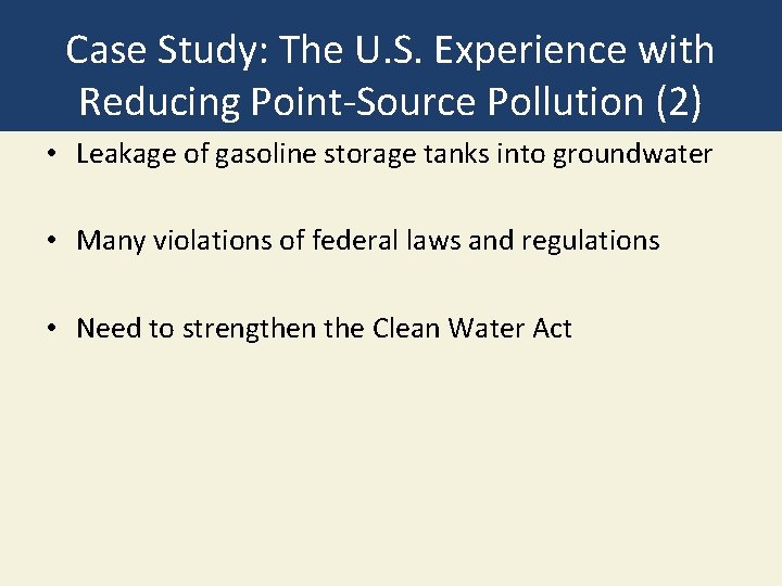Case Study: The U. S. Experience with Reducing Point-Source Pollution (2) • Leakage of