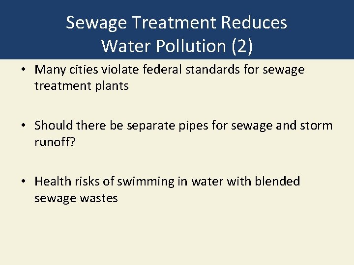 Sewage Treatment Reduces Water Pollution (2) • Many cities violate federal standards for sewage
