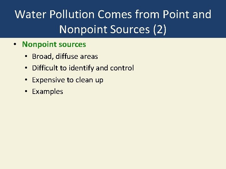 Water Pollution Comes from Point and Nonpoint Sources (2) • Nonpoint sources • •