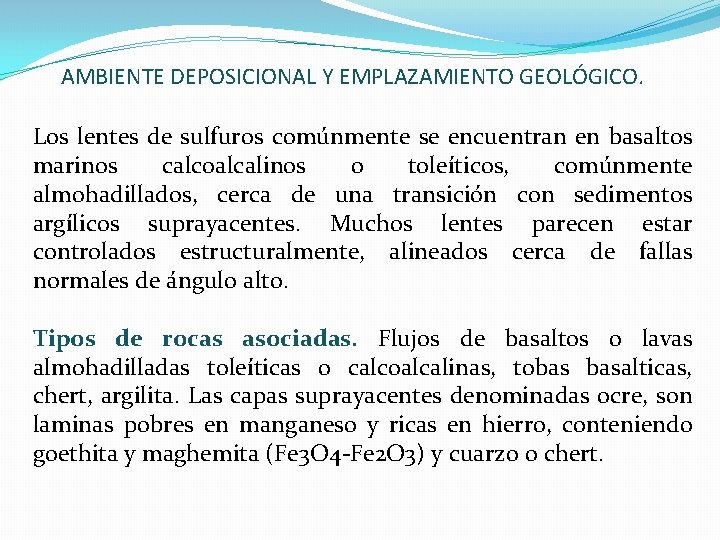 AMBIENTE DEPOSICIONAL Y EMPLAZAMIENTO GEOLÓGICO. Los lentes de sulfuros comúnmente se encuentran en basaltos