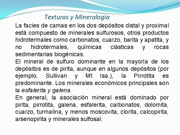 Texturas y Mineralogía La facies de camas en los depósitos distal y proximal está