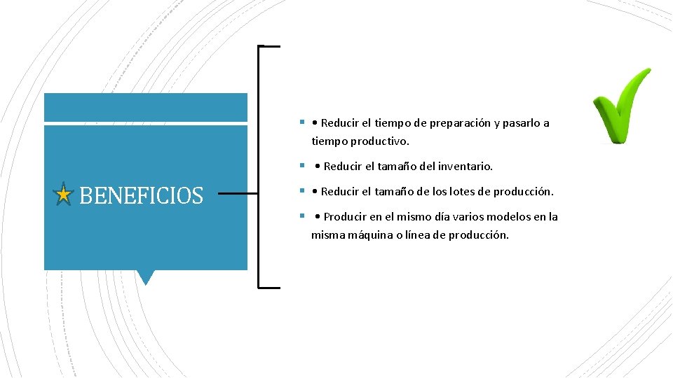 § • Reducir el tiempo de preparación y pasarlo a tiempo productivo. § •