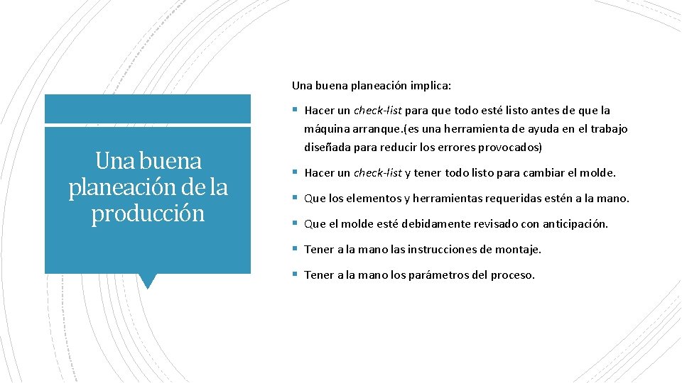 Una buena planeación implica: § Hacer un check-list para que todo esté listo antes