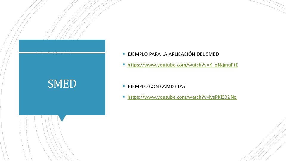 § EJEMPLO PARA LA APLICACIÓN DEL SMED § https: //www. youtube. com/watch? v=K_o. Kkjma.