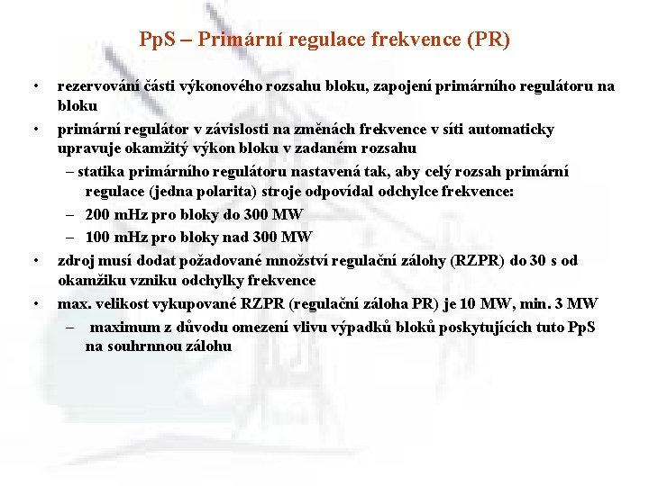 Pp. S – Primární regulace frekvence (PR) • • rezervování části výkonového rozsahu bloku,