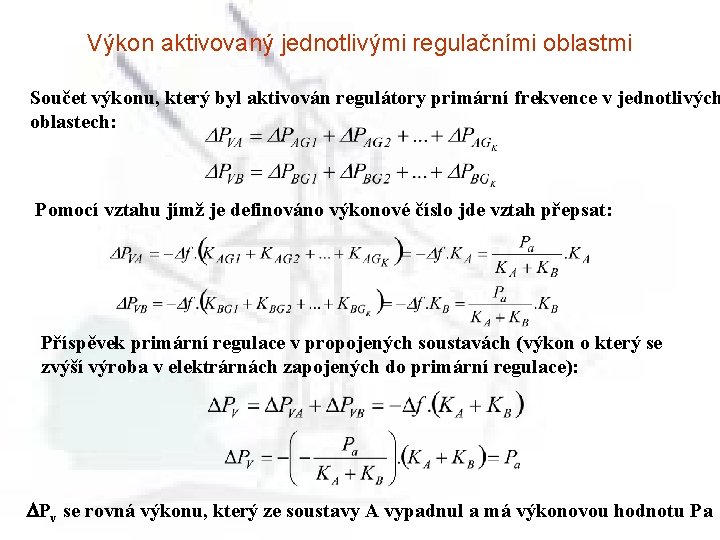 Výkon aktivovaný jednotlivými regulačními oblastmi Součet výkonu, který byl aktivován regulátory primární frekvence v