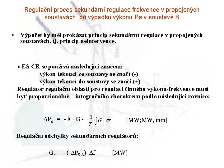 Regulační proces sekundární regulace frekvence v propojených soustavách při výpadku výkonu Pa v soustavě
