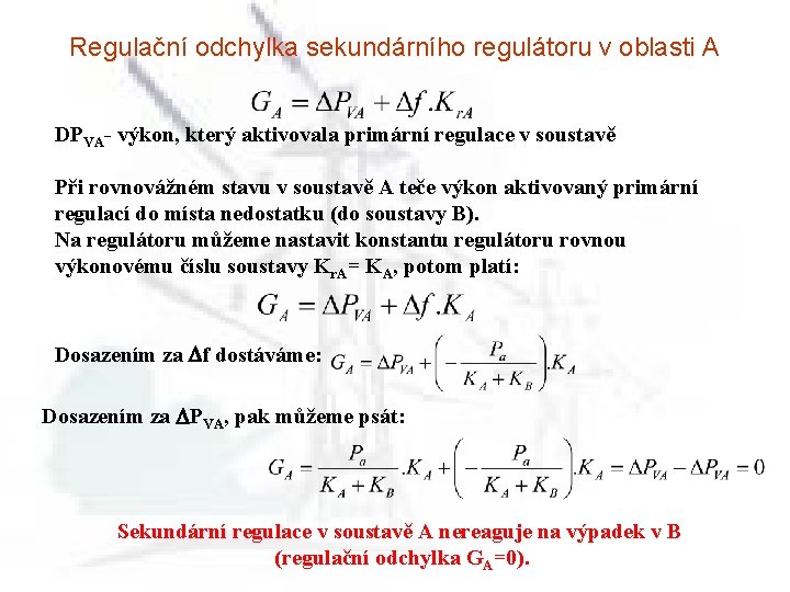 Regulační odchylka sekundárního regulátoru v oblasti A DPVA- výkon, který aktivovala primární regulace v