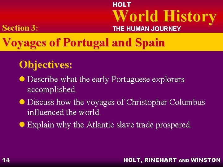 HOLT Section 3: World History THE HUMAN JOURNEY Voyages of Portugal and Spain Objectives: