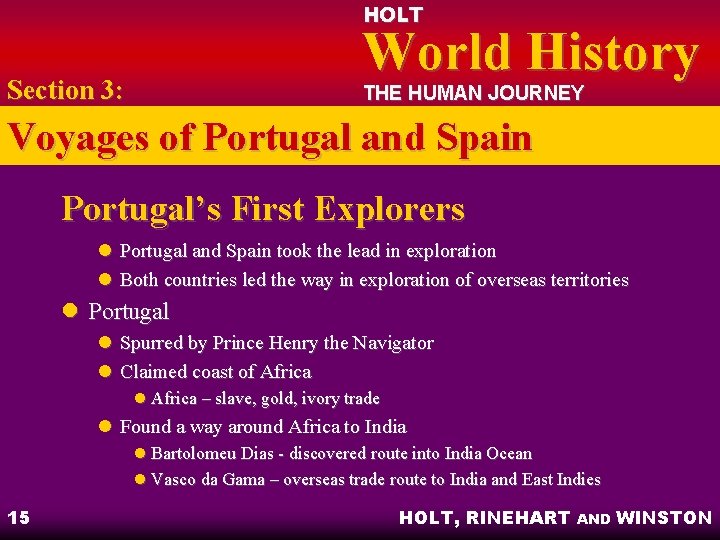 HOLT World History Section 3: THE HUMAN JOURNEY Voyages of Portugal and Spain Portugal’s