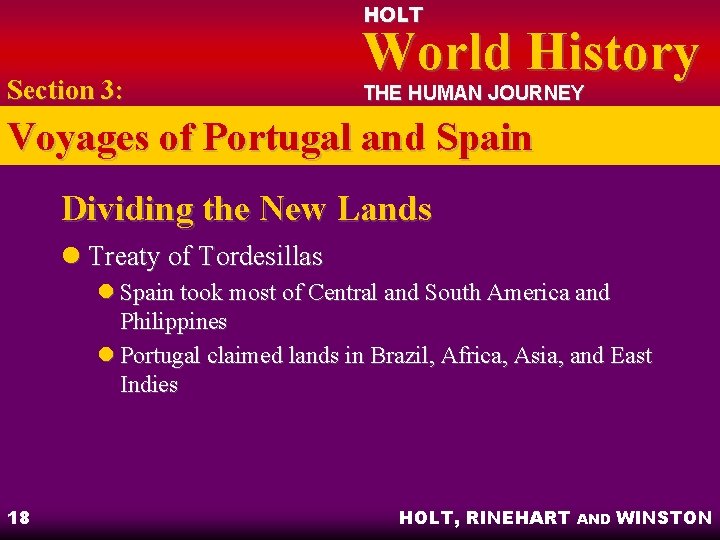 HOLT Section 3: World History THE HUMAN JOURNEY Voyages of Portugal and Spain Dividing