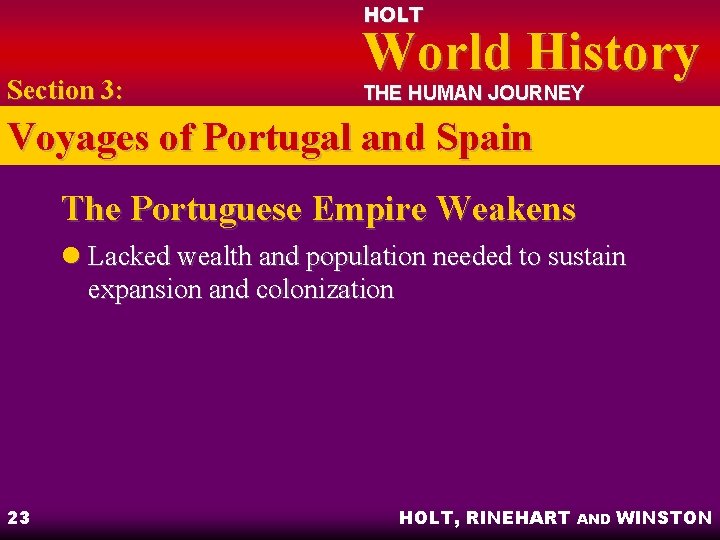 HOLT Section 3: World History THE HUMAN JOURNEY Voyages of Portugal and Spain The