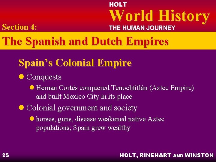 HOLT Section 4: World History THE HUMAN JOURNEY The Spanish and Dutch Empires Spain’s