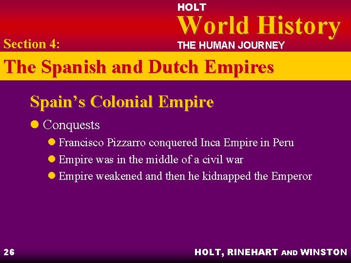 HOLT Section 4: World History THE HUMAN JOURNEY The Spanish and Dutch Empires Spain’s