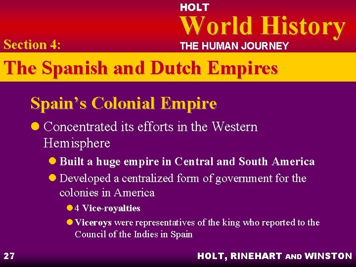HOLT Section 4: World History THE HUMAN JOURNEY The Spanish and Dutch Empires Spain’s