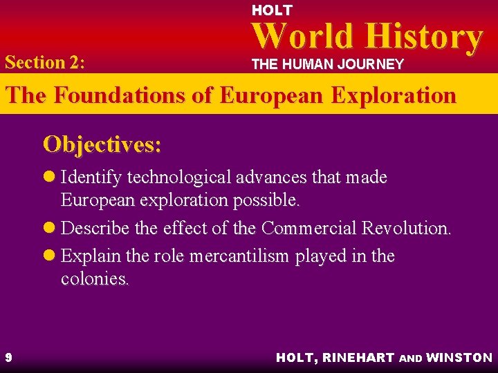 HOLT Section 2: World History THE HUMAN JOURNEY The Foundations of European Exploration Objectives: