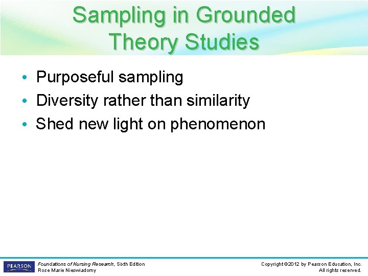 Sampling in Grounded Theory Studies • Purposeful sampling • Diversity rather than similarity •